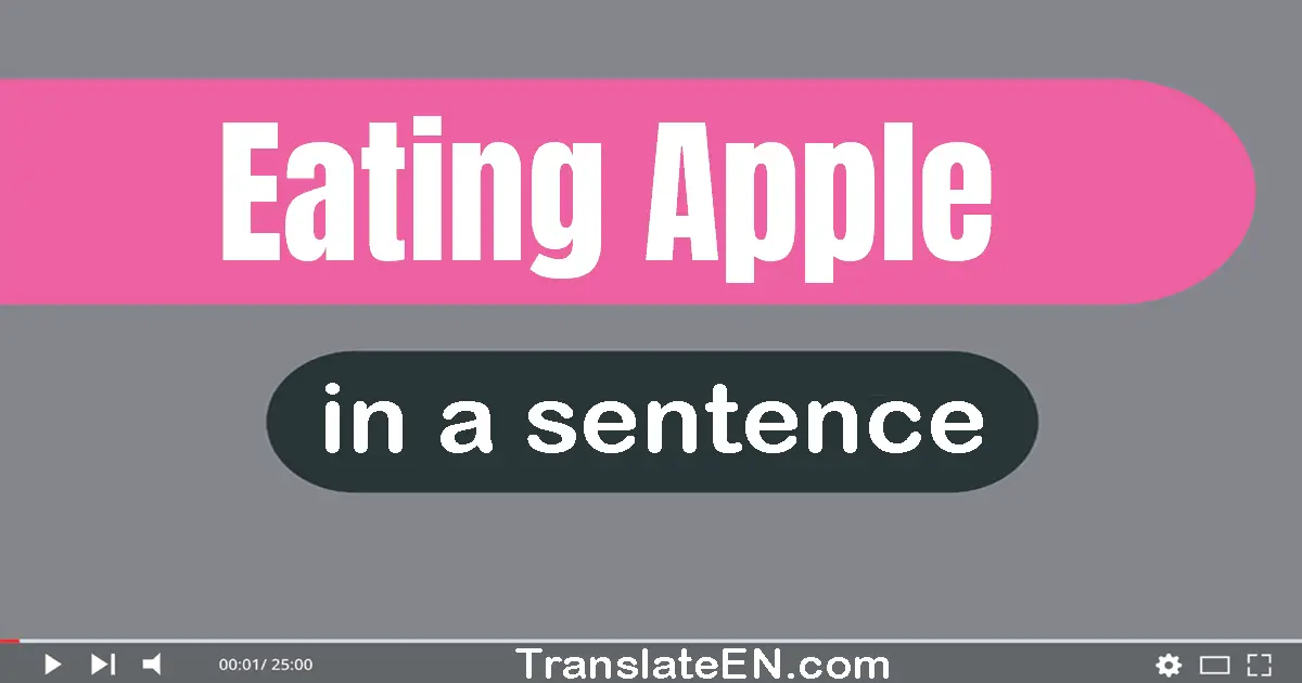 Eating Apple in a sentence