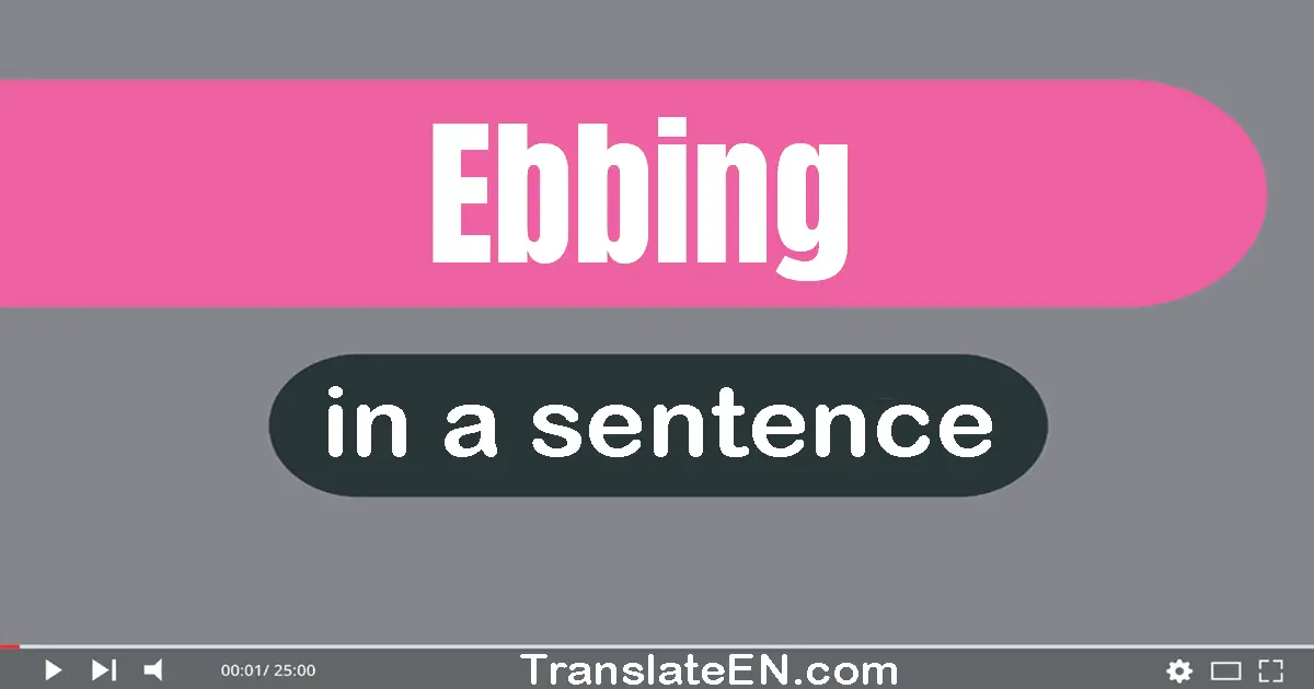 Ebbing in a sentence