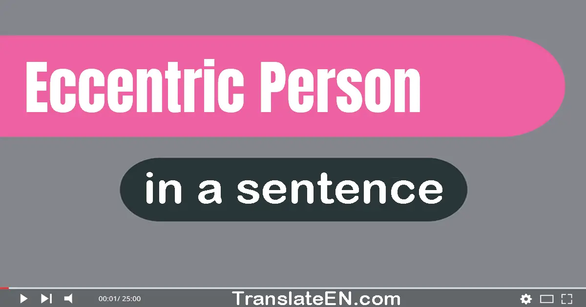 Eccentric Person in a sentence