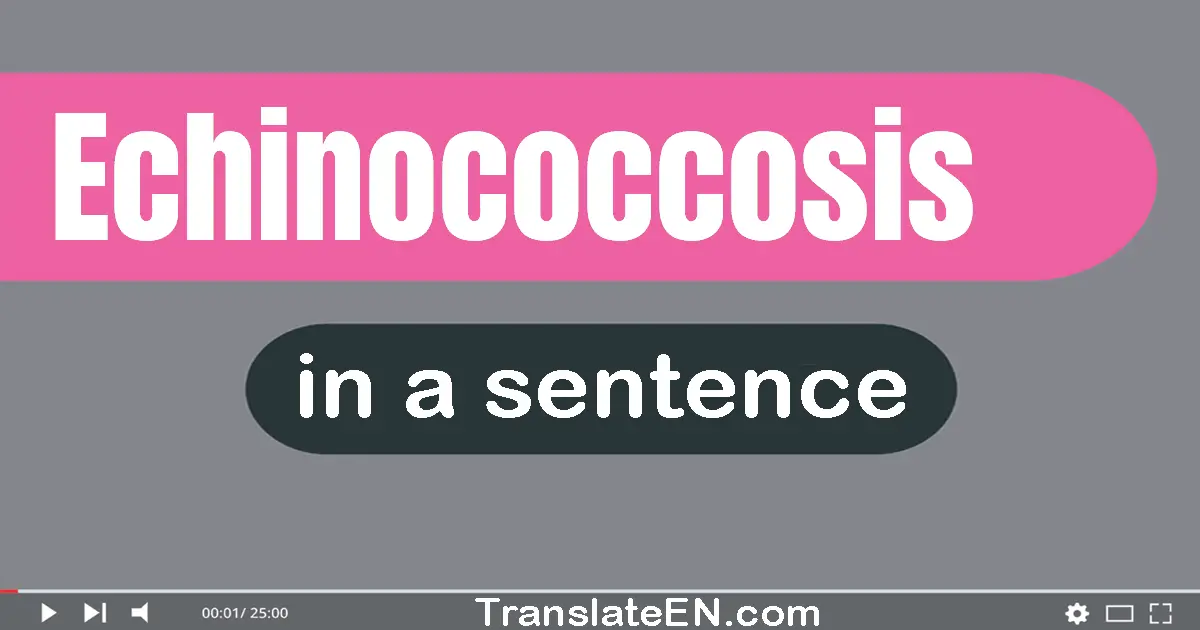 Echinococcosis in a sentence