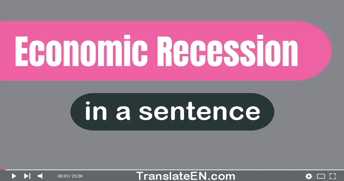 Economic Recession in a sentence