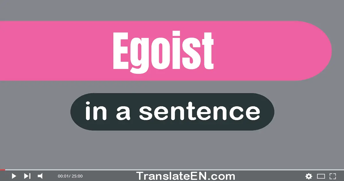 Egoist in a sentence