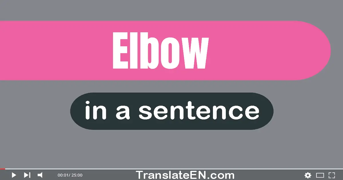 Use "elbow" in a sentence | "elbow" sentence examples
