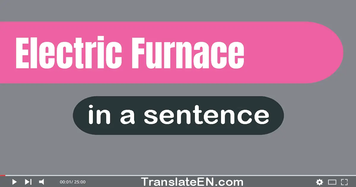 Electric Furnace in a sentence