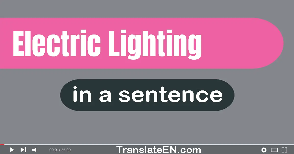 Electric Lighting in a sentence