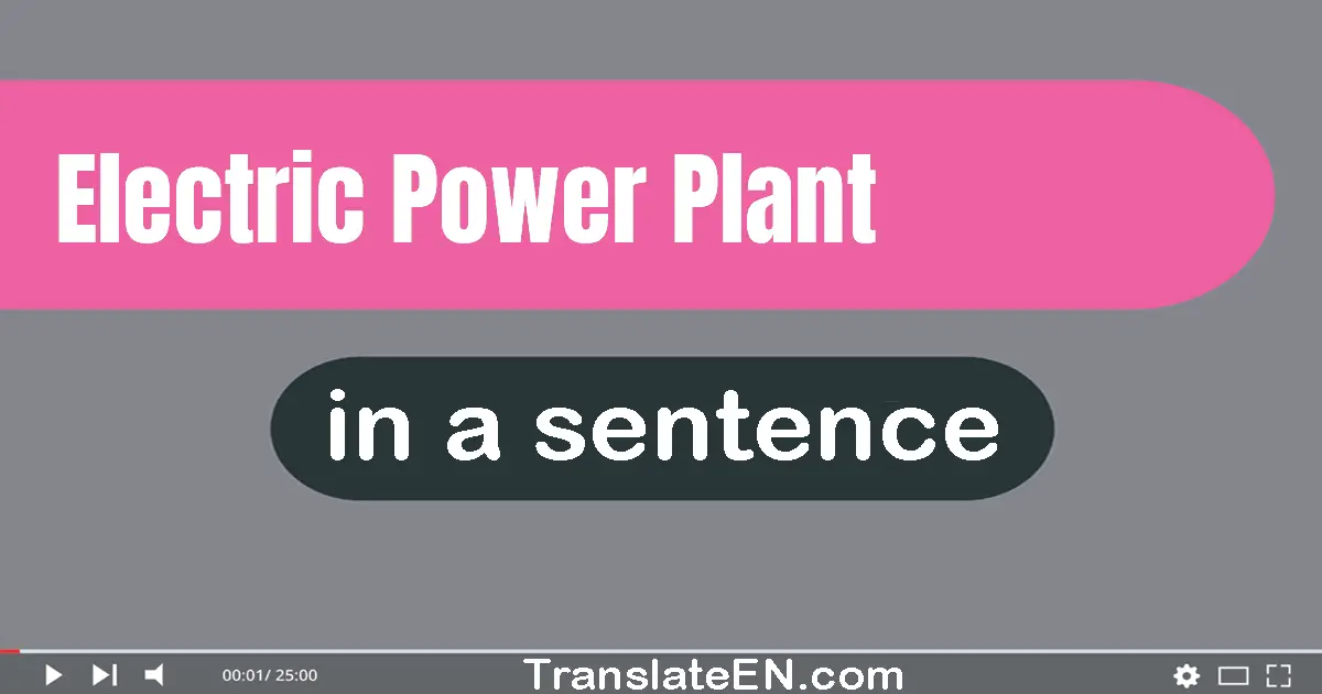 Electric Power Plant in a sentence