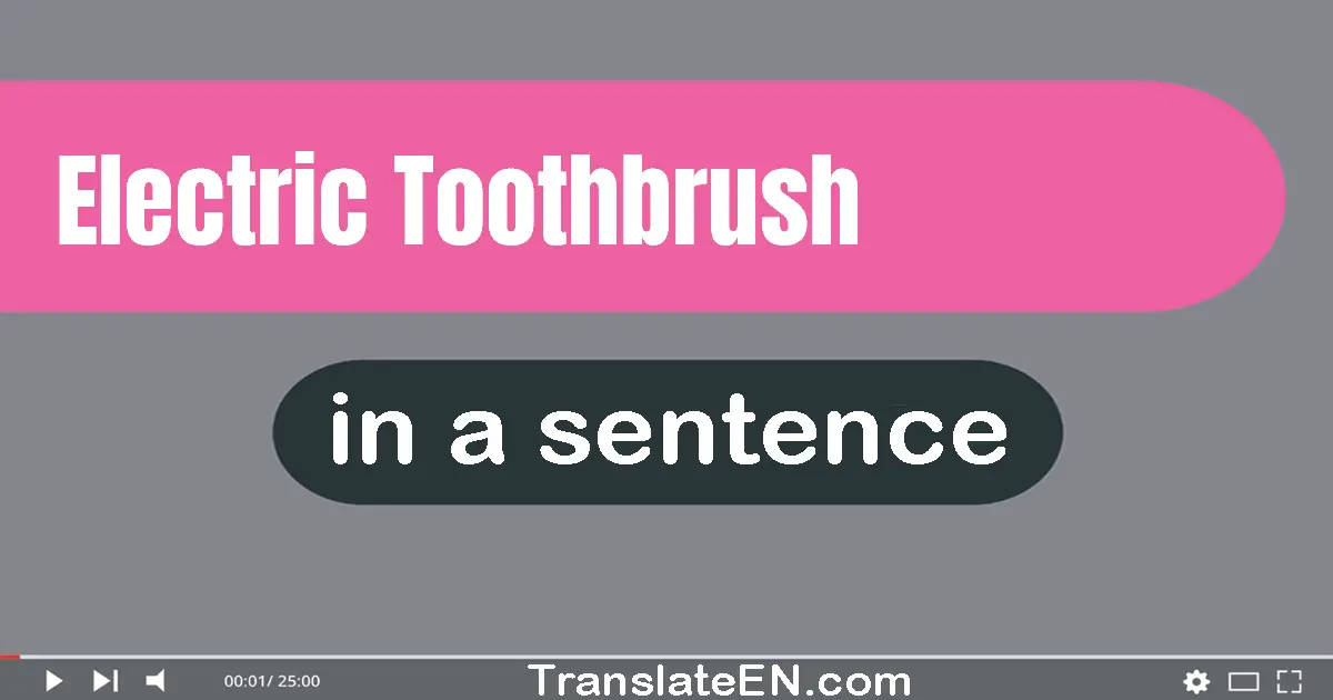 Electric Toothbrush in a sentence