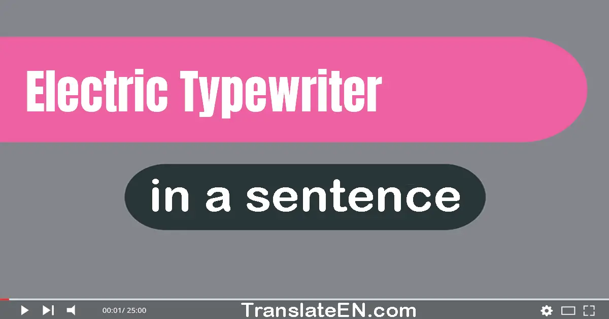 Electric Typewriter in a sentence