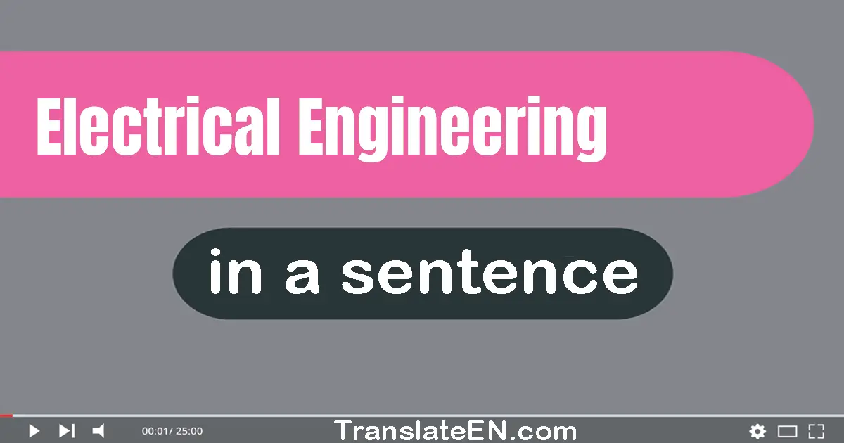 Electrical Engineering in a sentence