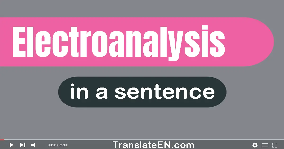Use "electroanalysis" in a sentence | "electroanalysis" sentence examples