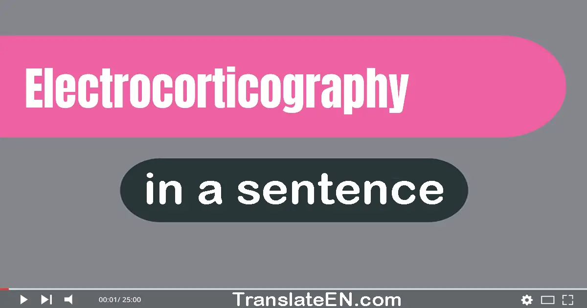 Use "electrocorticography" in a sentence | "electrocorticography" sentence examples