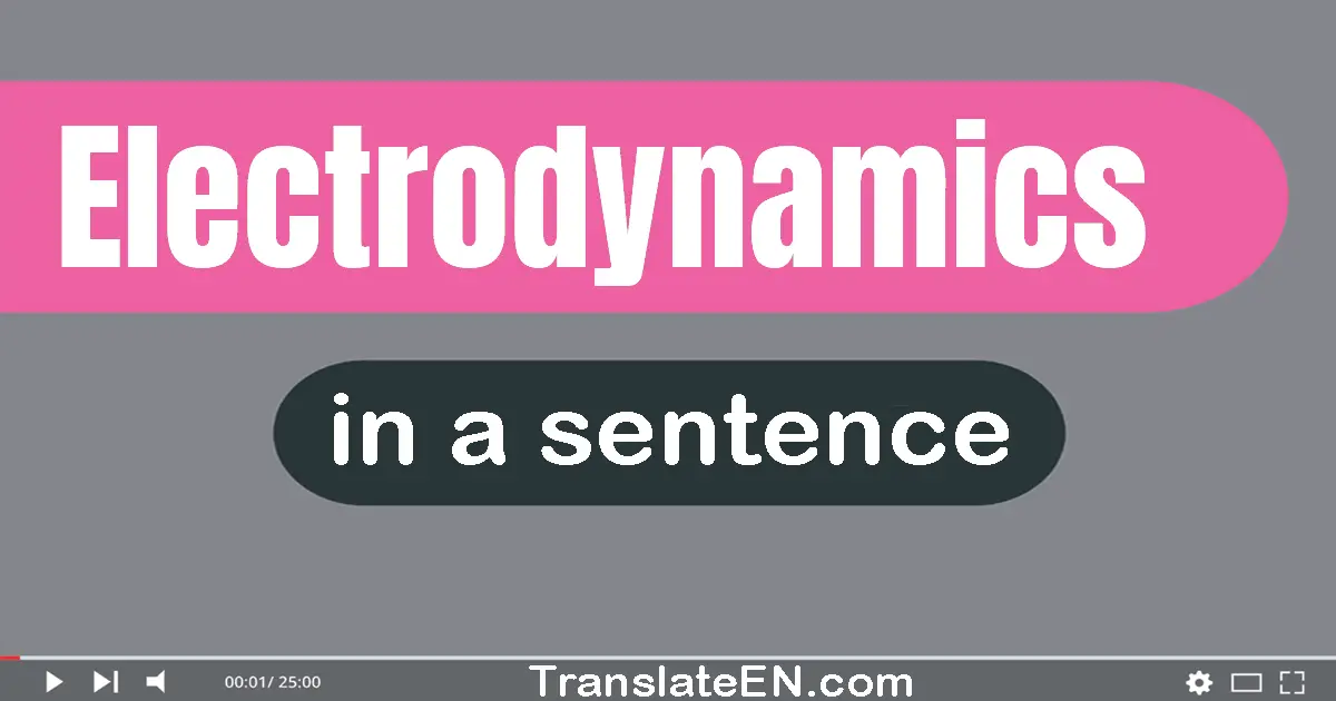 Electrodynamics in a sentence