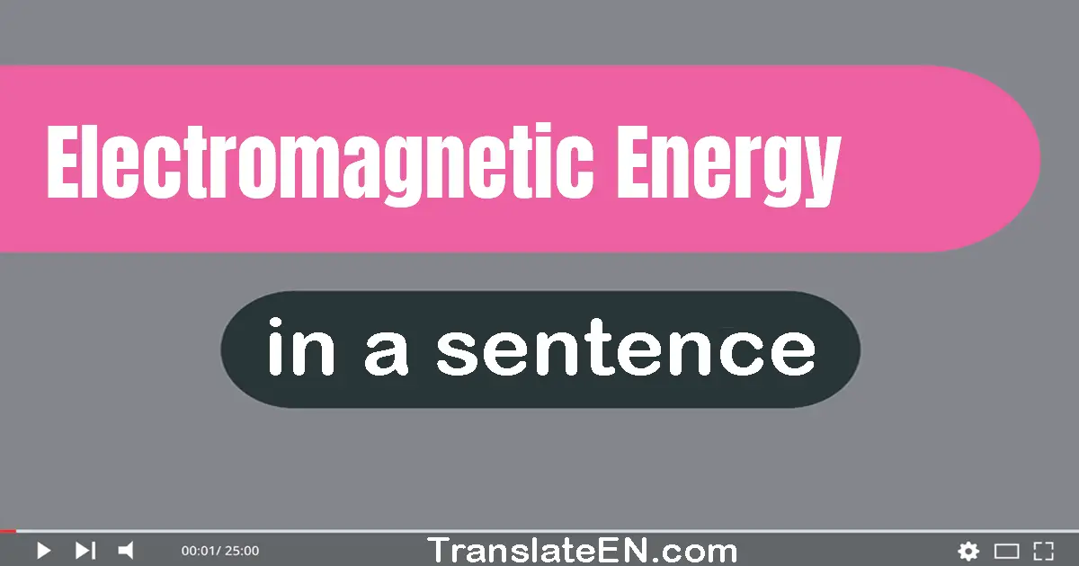 Electromagnetic Energy in a sentence