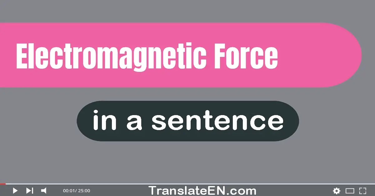 Electromagnetic Force in a sentence