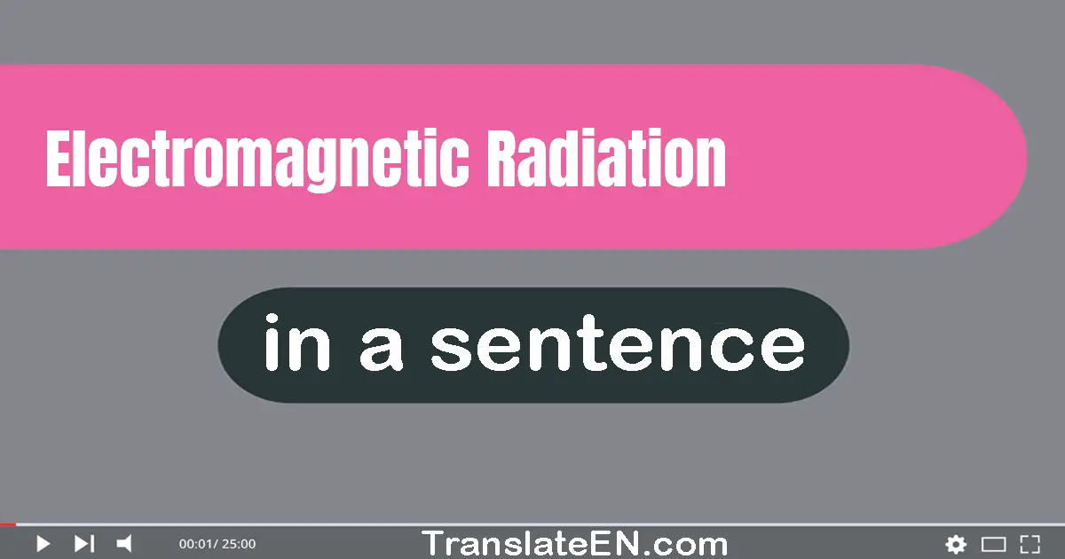 Electromagnetic Radiation in a sentence