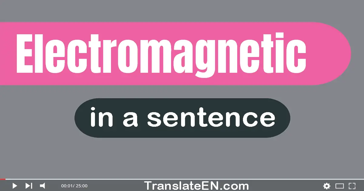 Electromagnetic in a sentence