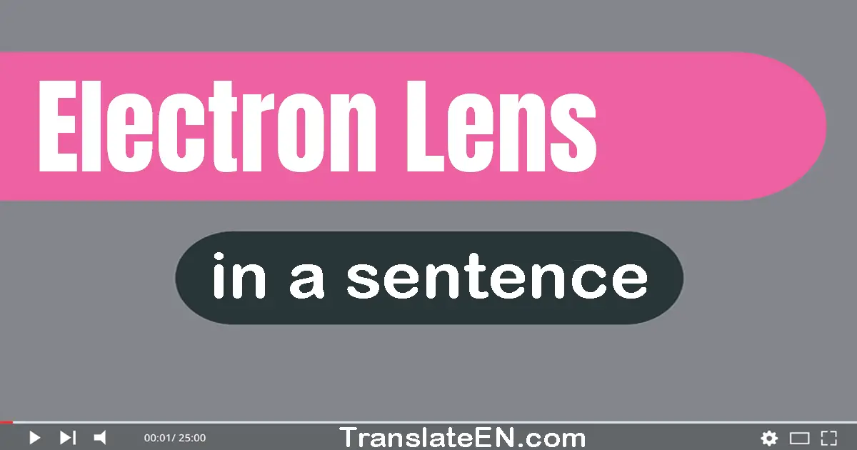 Electron Lens in a sentence