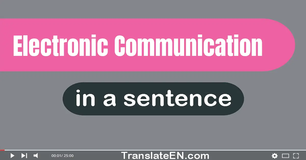 Electronic Communication in a sentence