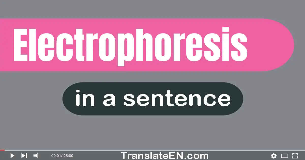 Electrophoresis in a sentence