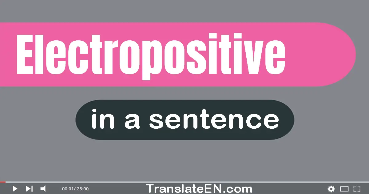 Electropositive in a sentence