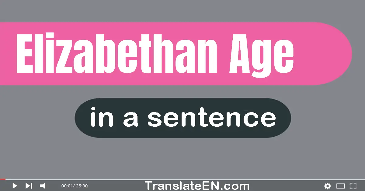 Elizabethan Age in a sentence