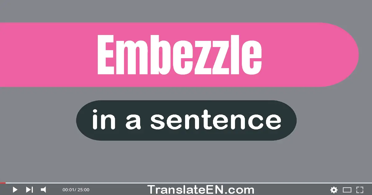 Embezzle in a sentence