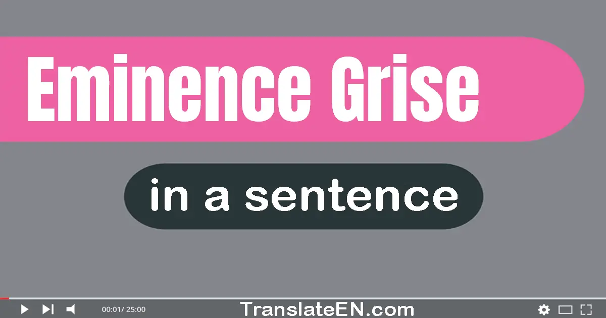 Eminence Grise in a sentence