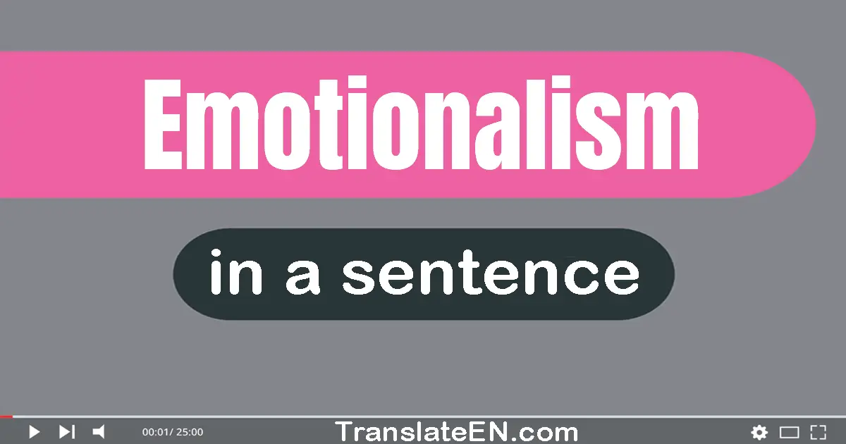 Emotionalism in a sentence