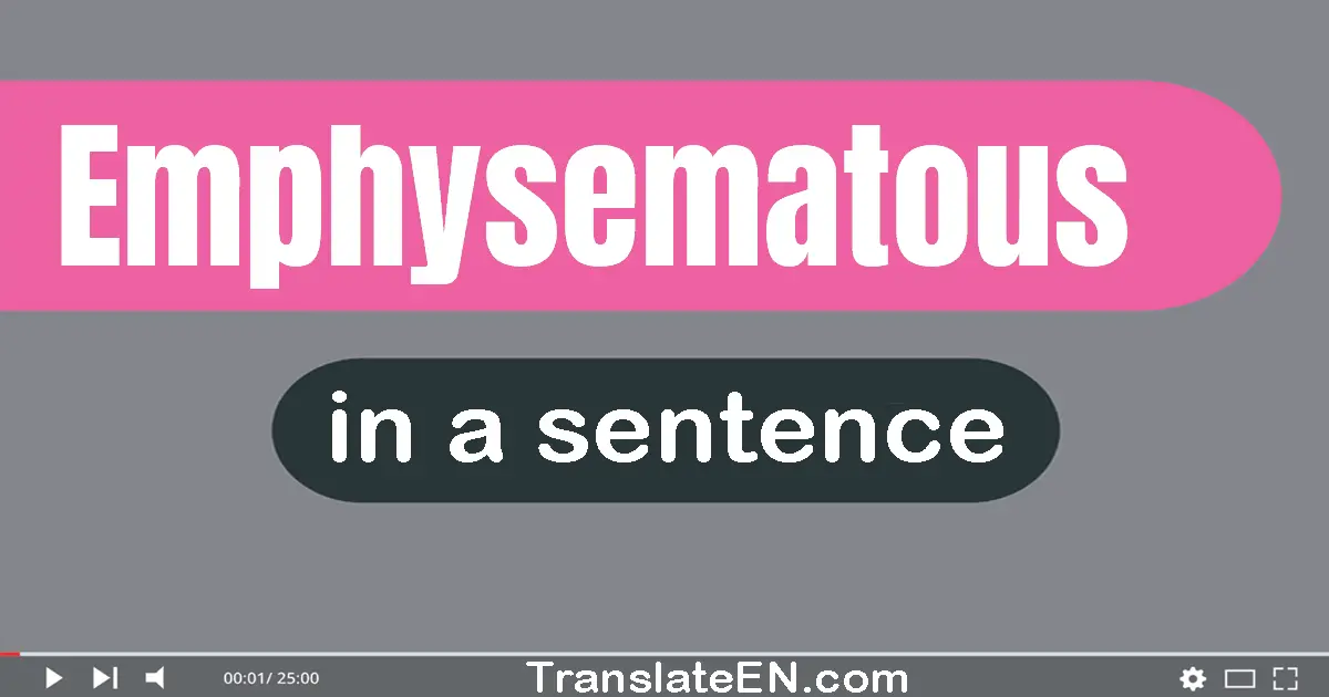 Emphysematous in a sentence