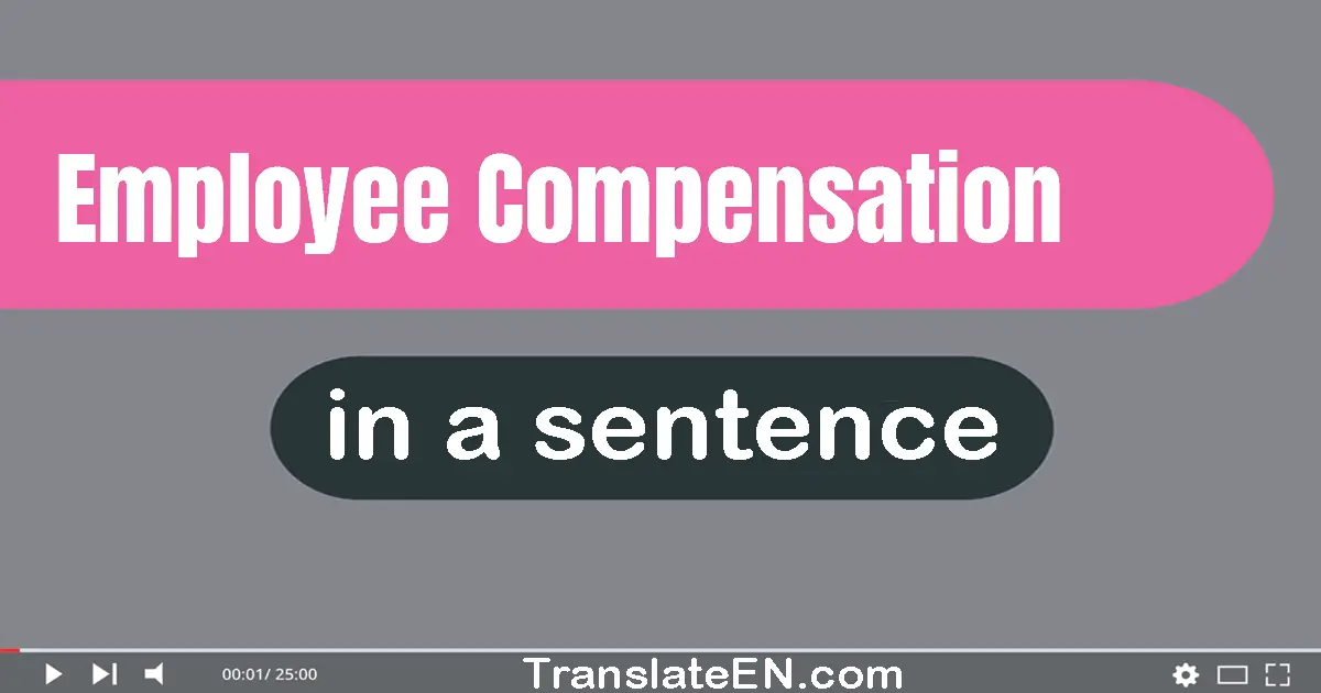 Employee Compensation in a sentence