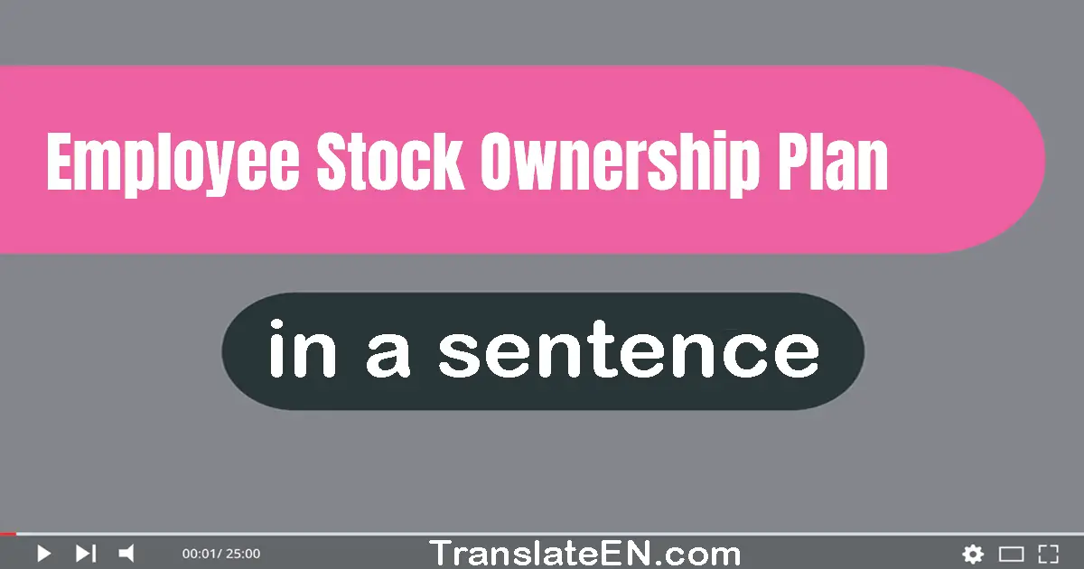 Use "employee stock ownership plan" in a sentence | "employee stock ownership plan" sentence examples
