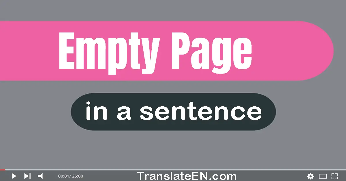 Use "empty page" in a sentence | "empty page" sentence examples