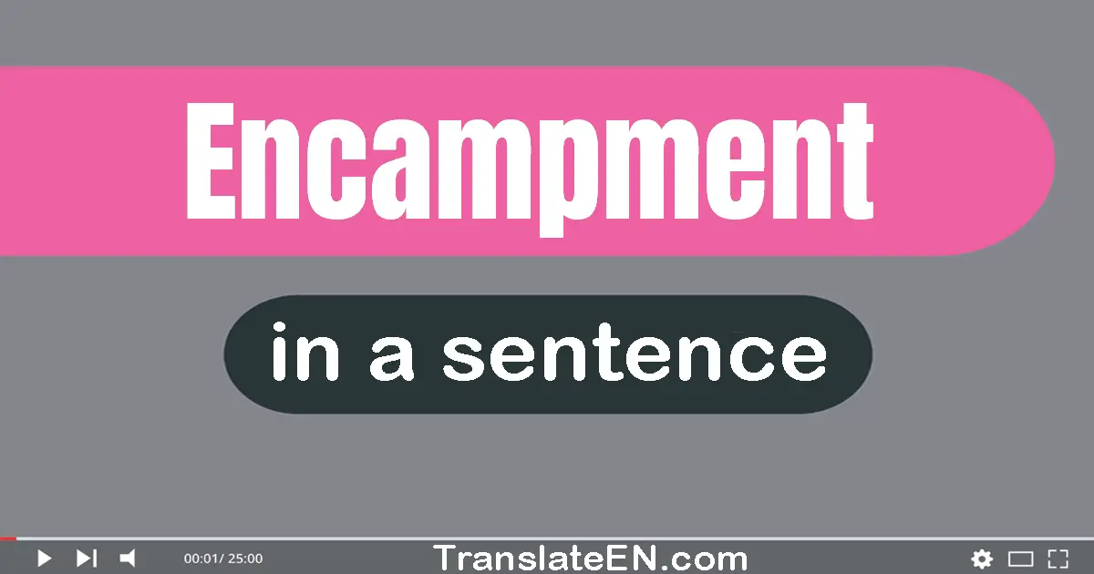 Use "encampment" in a sentence | "encampment" sentence examples