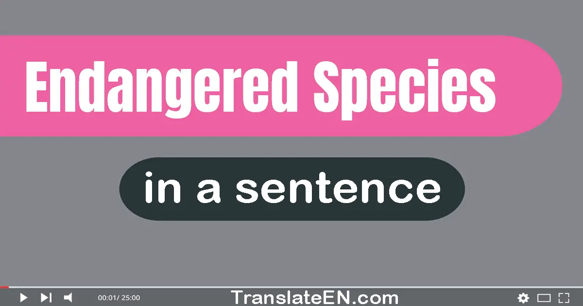 Endangered Species in a sentence