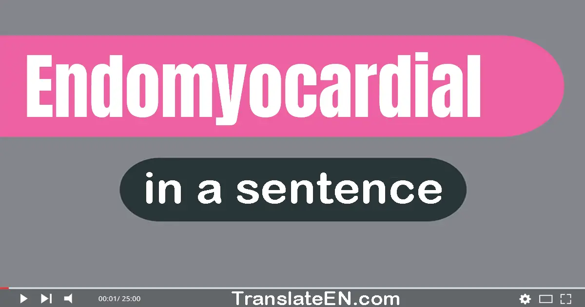 Endomyocardial in a sentence