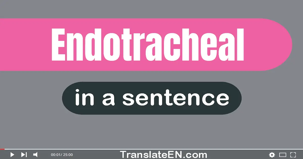 Endotracheal in a sentence