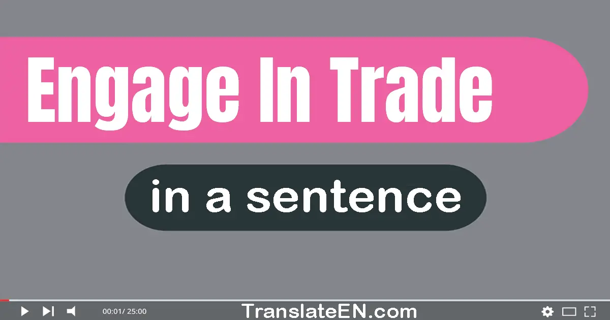 Engage In Trade in a sentence