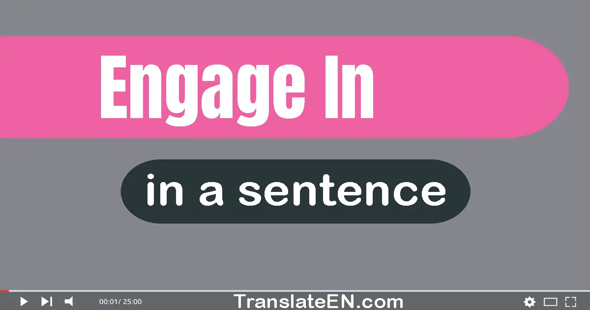 Engage In in a sentence