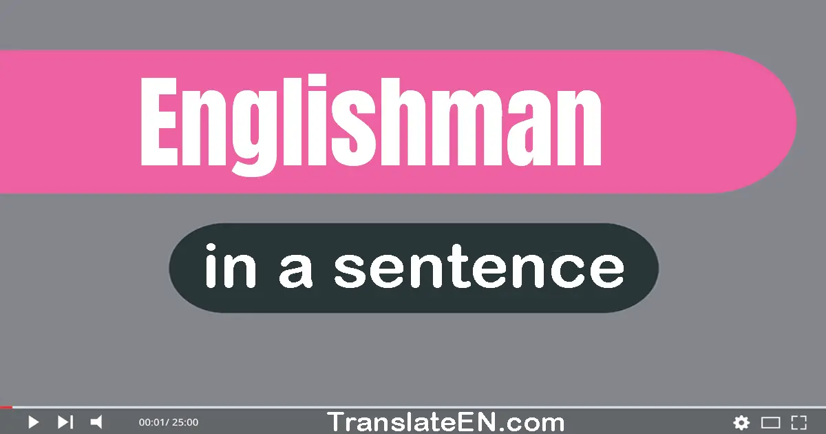 Englishman in a sentence