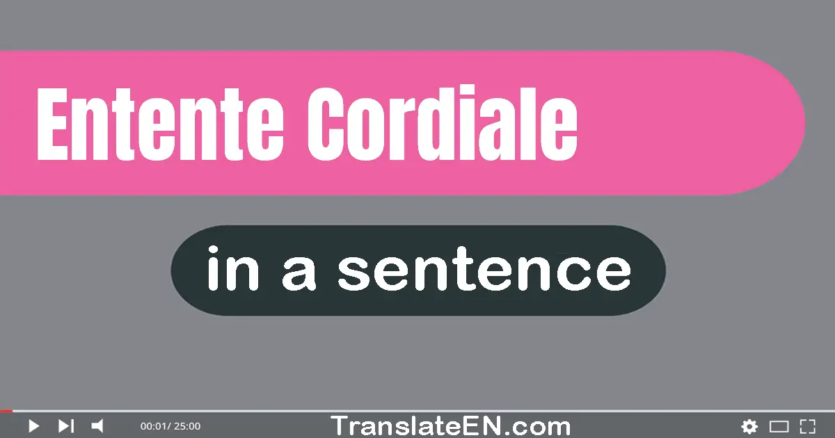 Entente Cordiale in a sentence