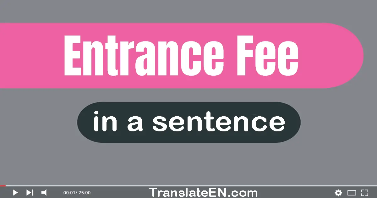 Entrance Fee in a sentence