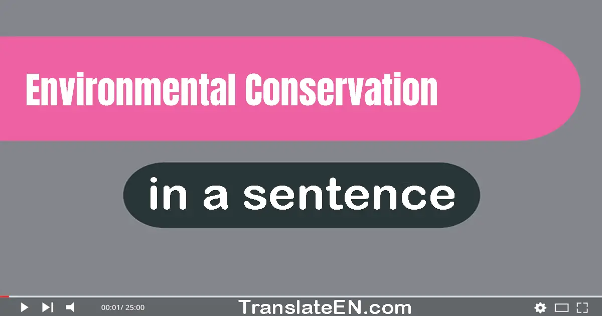 Environmental Conservation in a sentence