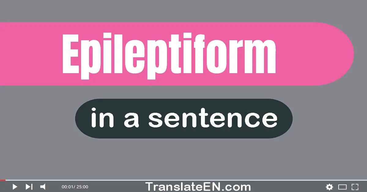 Epileptiform in a sentence