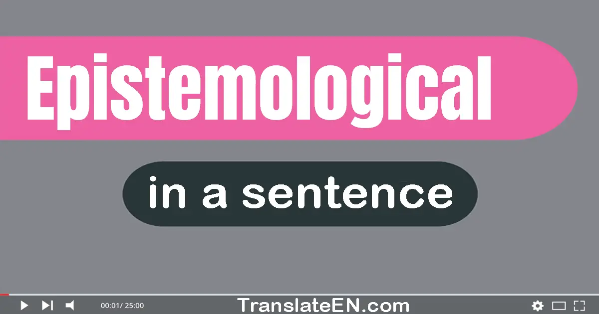 Epistemological in a sentence