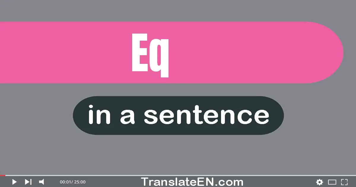 Eq in a sentence