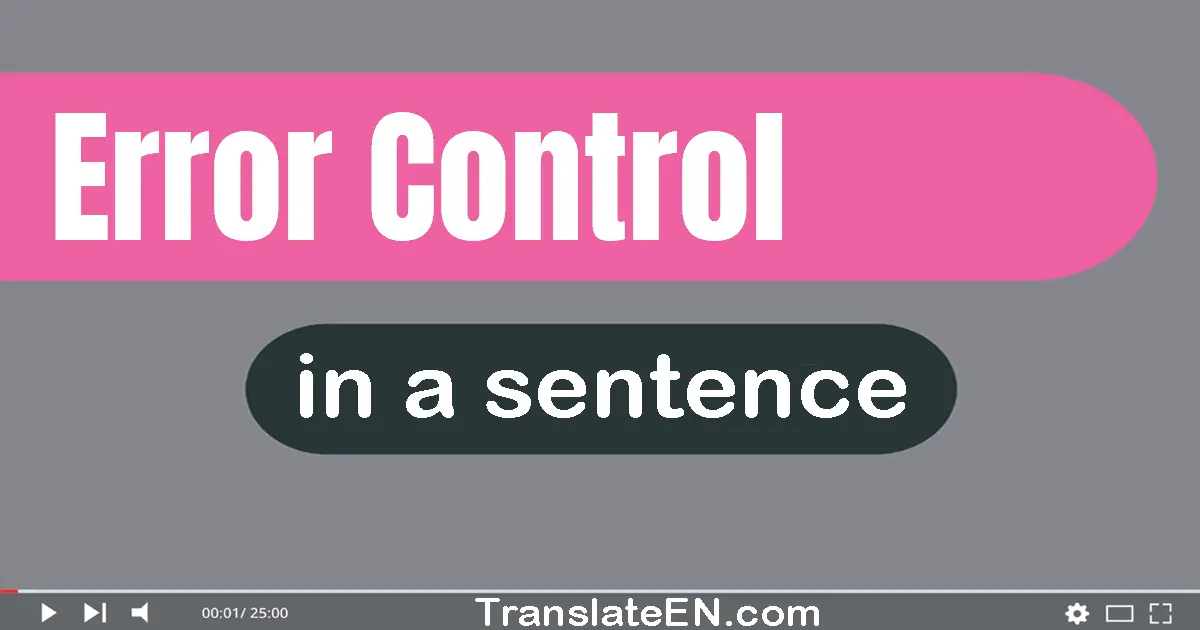 Use "error control" in a sentence | "error control" sentence examples
