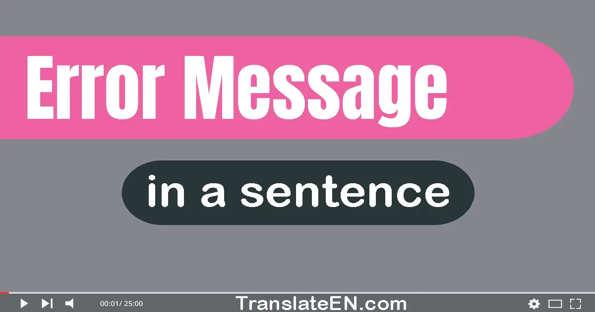 Use "error message" in a sentence | "error message" sentence examples