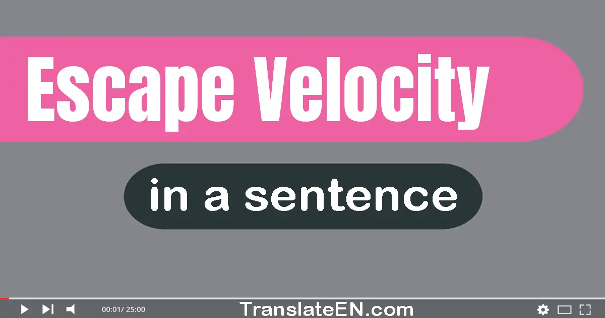 Escape Velocity in a sentence