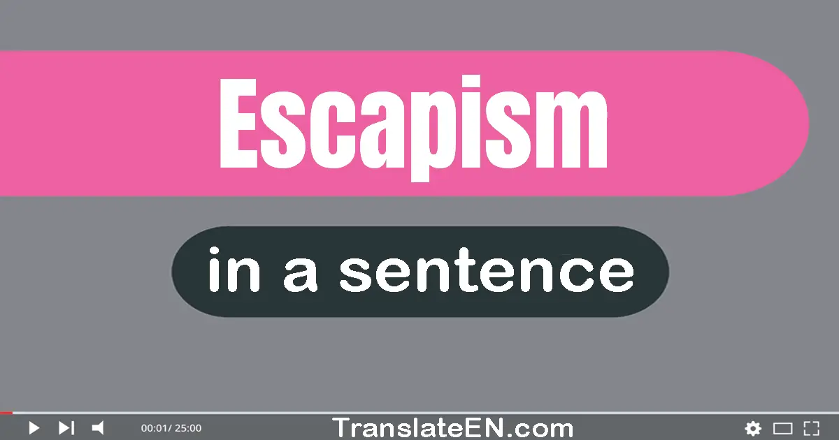 Escapism in a sentence