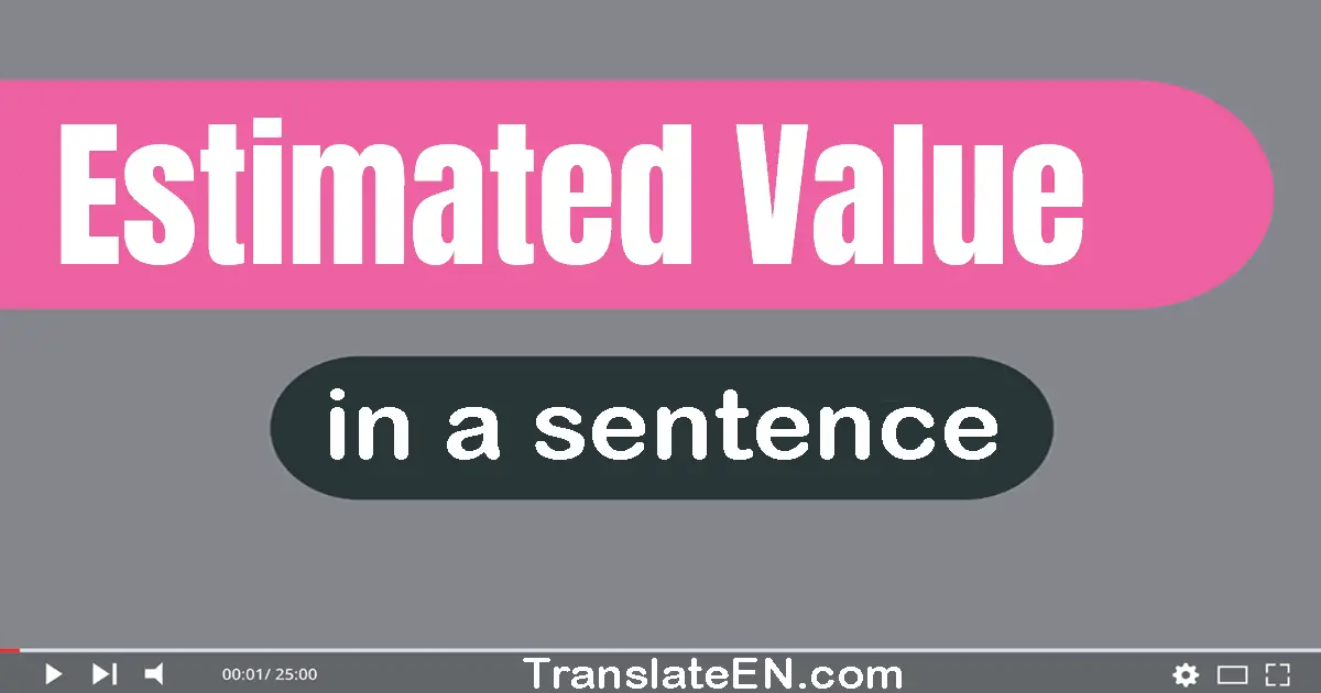 Estimated Value in a sentence